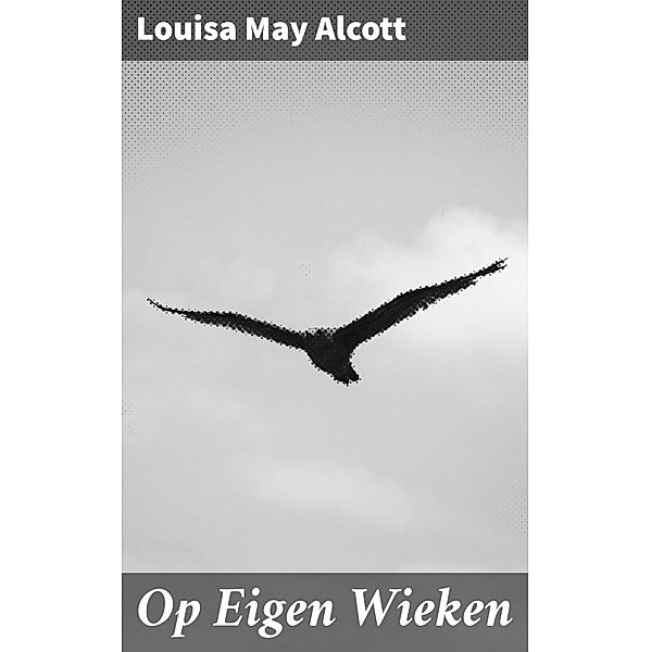 Op Eigen Wieken, Louisa May Alcott