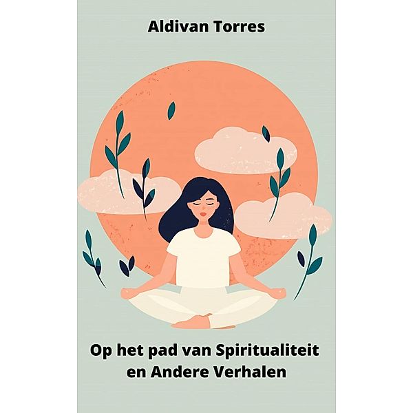 Op het pad van Spiritualiteit en Andere Verhalen, Aldivan Torres