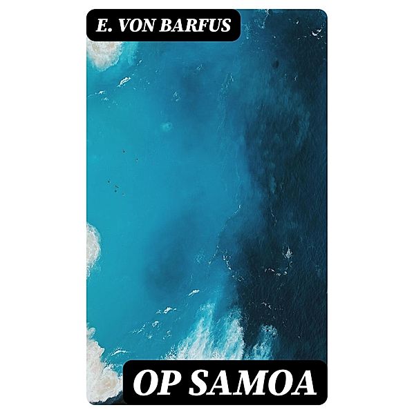 Op Samoa, E. von Barfus