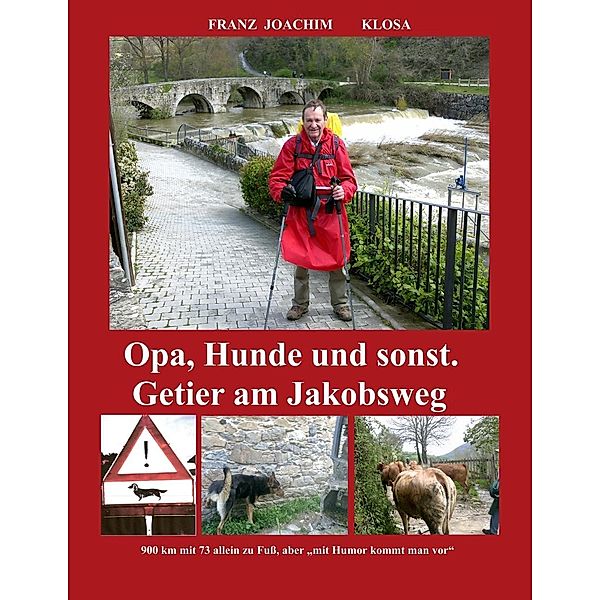 Opa, Hunde und sonst. Getier am Jakobsweg., Franz Joachim Klosa