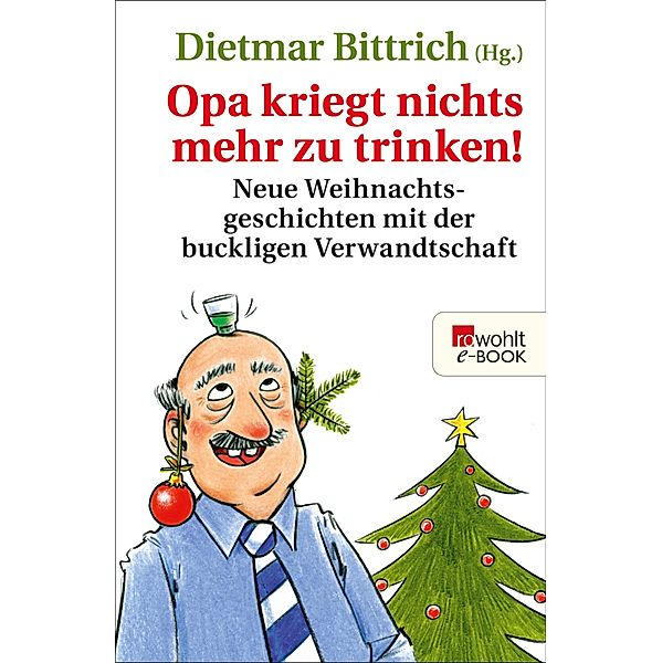 Opa kriegt nichts mehr zu trinken! / Weihnachten mit der buckligen Verwandtschaft Bd.3