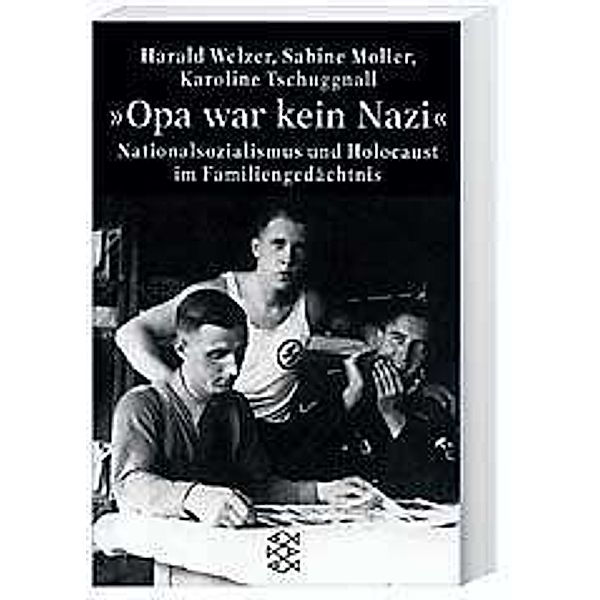 'Opa war kein Nazi', Harald Welzer, Sabine Moller, Karoline Tschuggnall