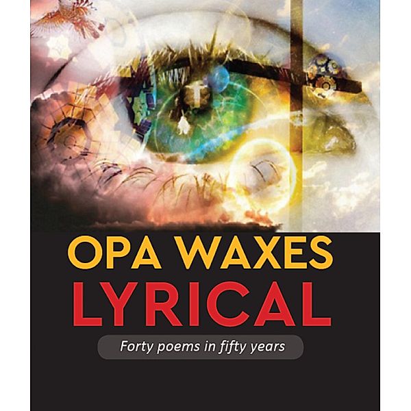 Opa Waxes Lyrical, Forty poems in  fifty years, Mbokodo Publishers, National Library of South Africa's Centre for the Book