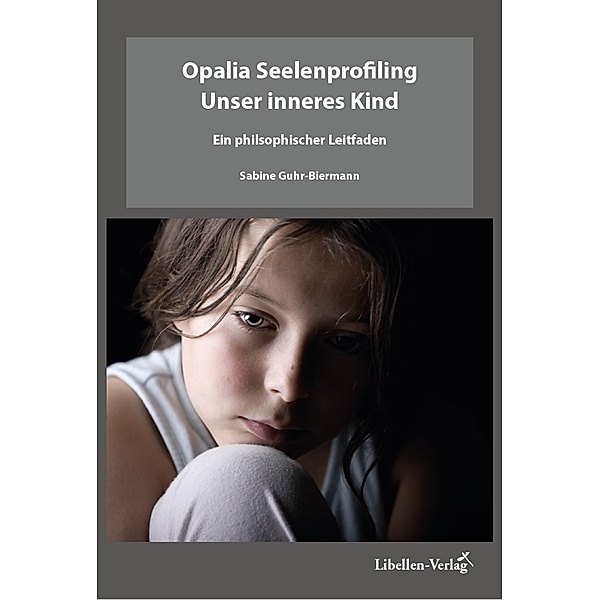 Opalia Seelenprofiling - Unser inneres Kind, Sabine Guhr-Biermann