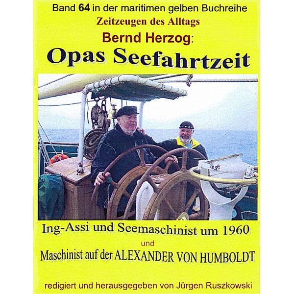 Opas Seefahrtzeit - Ing-Assi und Seemaschinist 1959 bis 1964, Bernd Herzog