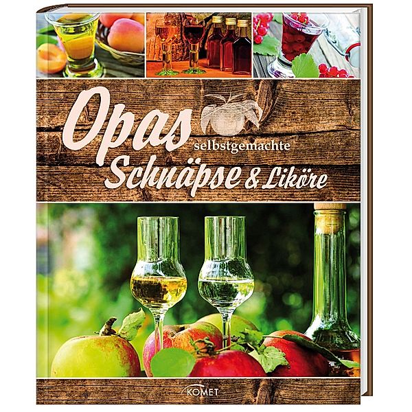 Opas selbstgemachte Schnäpse & Liköre