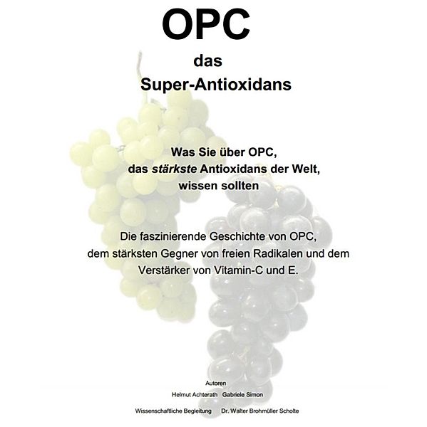 OPC das Super-Antioxidans, Helmut Achterath, Gabriele Simon, Walter Brohmüller Scholte