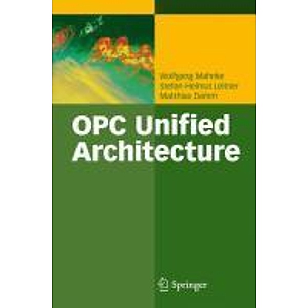 OPC Unified Architecture, Wolfgang Mahnke, Stefan-Helmut Leitner, Matthias Damm