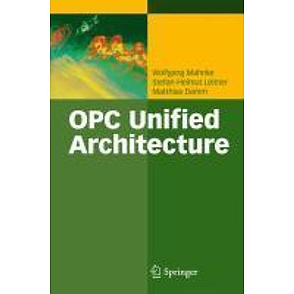 OPC Unified Architecture, Wolfgang Mahnke, Stefan-Helmut Leitner, Matthias Damm