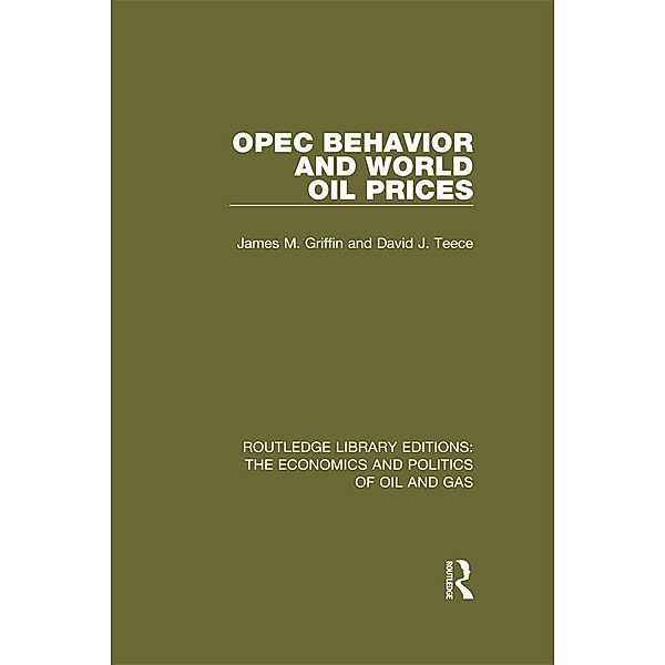 OPEC Behaviour and World Oil Prices, James M. Griffin, David J. Teece