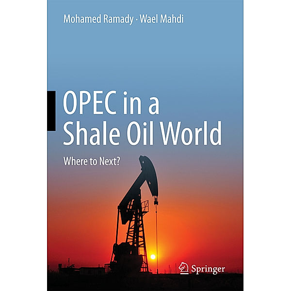 OPEC in a Shale Oil World, Mohamed Ramady, Wael Mahdi