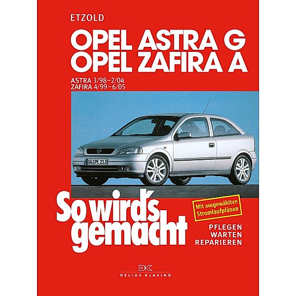 Opel Astra G 3/98 bis 2/04, Opel Zafira A 4/99 bis 6/05 / So wird´s gemacht, Rüdiger Etzold