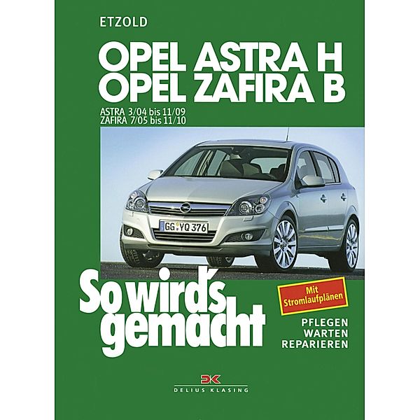 Opel Astra H 3/04-11/09, Opel Zafira B 7/05-11/10 / So wird's gemacht, Rüdiger Etzold
