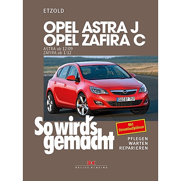 Opel Astra J von 12/09 bis 9/15, Opel Zafira C ab 1/12, Rüdiger Etzold