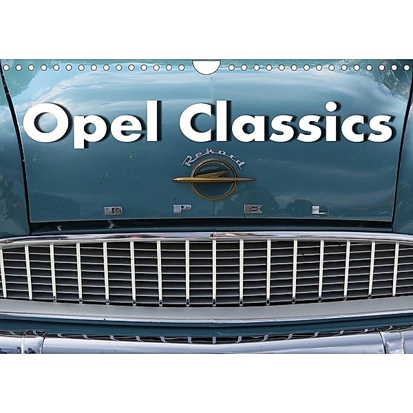 Opel Classics (Wandkalender 2023 DIN A4 quer), Arie Wubben