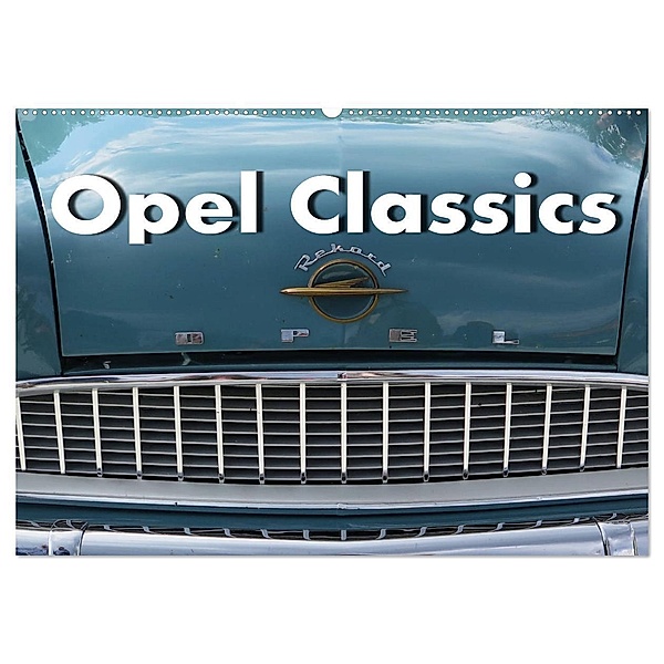 Opel Classics (Wandkalender 2025 DIN A2 quer), CALVENDO Monatskalender, Calvendo, Arie Wubben