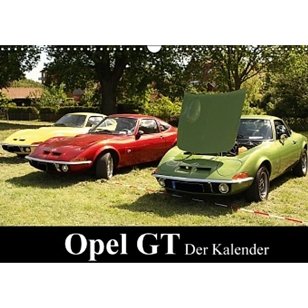 Opel GT Der Kalender (Wandkalender 2016 DIN A3 quer), Anja Bagunk