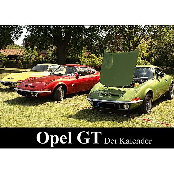 Opel GT Der Kalender (Wandkalender 2018 DIN A2 quer), Anja Bagunk