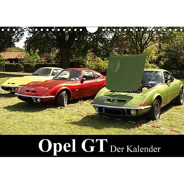 Opel GT Der Kalender (Wandkalender 2018 DIN A4 quer), Anja Bagunk