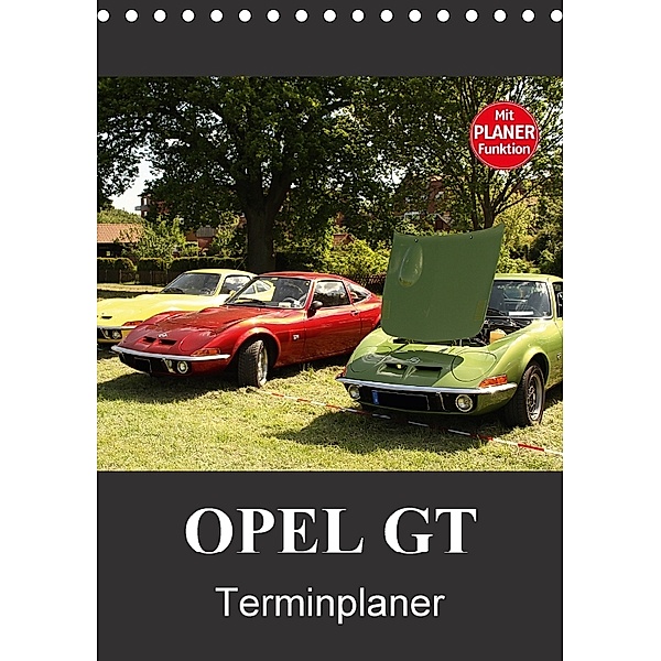 Opel GT Terminplaner (Tischkalender 2018 DIN A5 hoch) Dieser erfolgreiche Kalender wurde dieses Jahr mit gleichen Bilder, Anja Bagunk