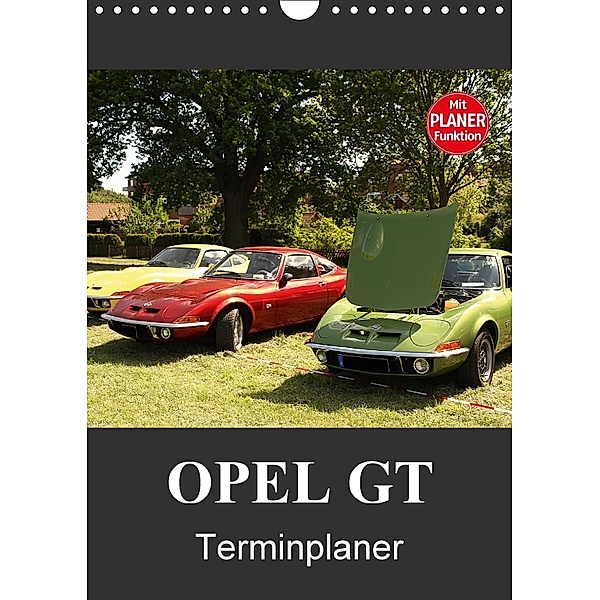 Opel GT Terminplaner (Wandkalender 2018 DIN A4 hoch) Dieser erfolgreiche Kalender wurde dieses Jahr mit gleichen Bildern, Anja Bagunk