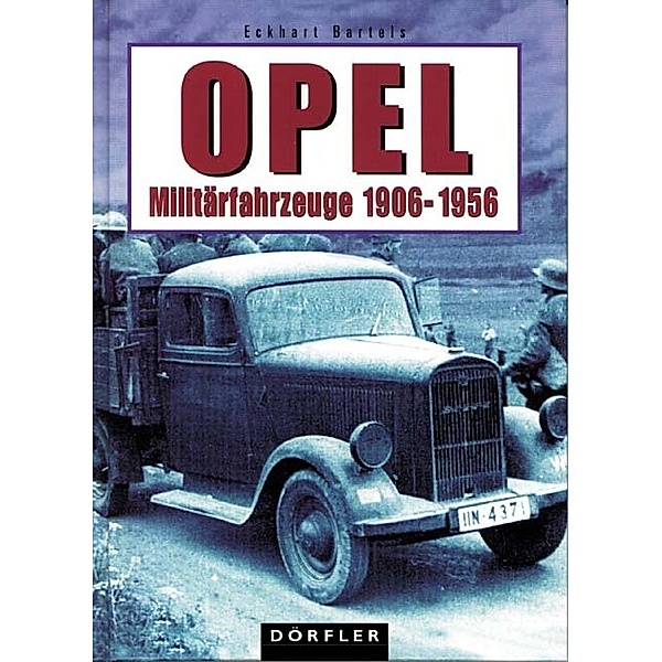 Opel-Militärfahrzeuge 1906-1956, Eckhart Bartels