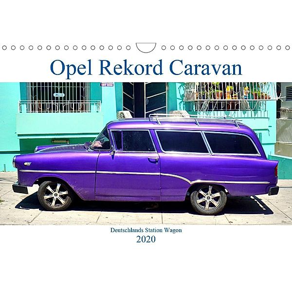 Opel Rekord Caravan - Deutschlands Station Wagon (Wandkalender 2020 DIN A4 quer), Henning von Löwis of Menar, Henning von Löwis of Menar