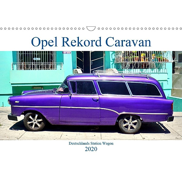 Opel Rekord Caravan - Deutschlands Station Wagon (Wandkalender 2020 DIN A3 quer), Henning von Löwis of Menar, Henning von Löwis of Menar