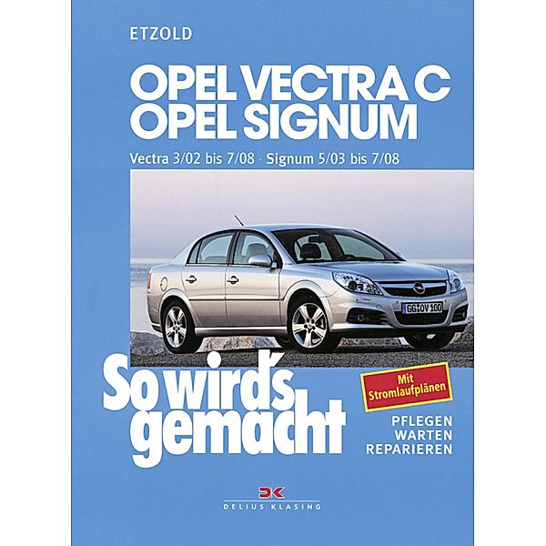 Opel Vectra C 3/02 bis 7/08, Opel Signum 5/03 bis 7/08 / So wird's gemacht, Rüdiger Etzold