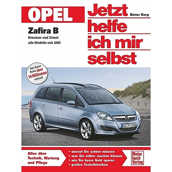 Opel Zafira Benziner und Diesel alle Modelle seit 2005 / Jetzt helfe ich mir selbst Bd.253, Dieter Korp