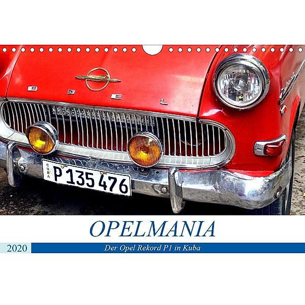 OPELMANIA - Der Rekord P1 in Kuba (Wandkalender 2020 DIN A4 quer), Henning von Löwis of Menar, Henning von Löwis of Menar