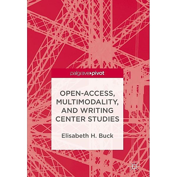 Open-Access, Multimodality, and Writing Center Studies / Progress in Mathematics, Elisabeth H. Buck