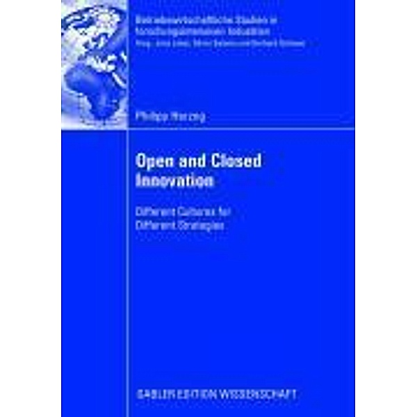 Open and Closed Innovation / Betriebswirtschaftliche Studien in forschungsintensiven Industrien, Philipp Herzog