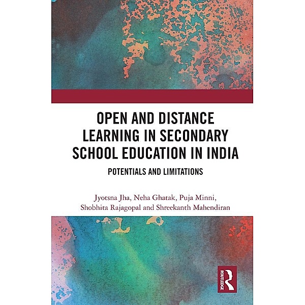Open and Distance Learning in Secondary School Education in India, Jyotsna Jha, Neha Ghatak, Puja Minni, Shobhita Rajagopal, Shreekanth Mahendiran