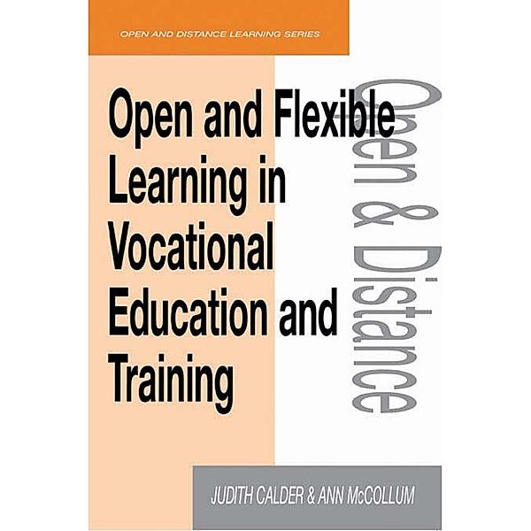 Open and Flexible Learning in Vocational Education and Training, Judith Calder, Ann McCollum