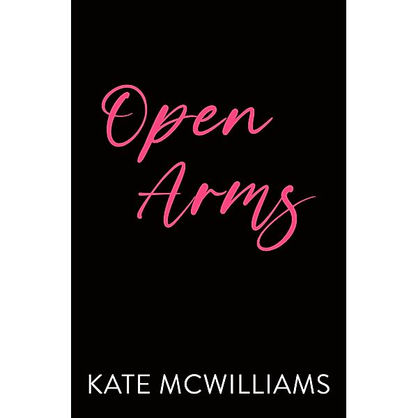 Open Arms (Whittier Falls, #3) / Whittier Falls, Kate McWilliams