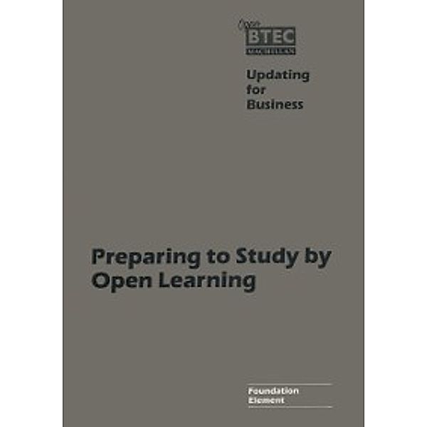 Open B. T. E. C.: Updating for Business: Preparing to Study by Open Learning, Foundation Element, NA NA