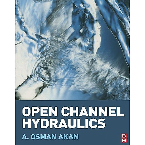 Open Channel Hydraulics, A. Osman Akan