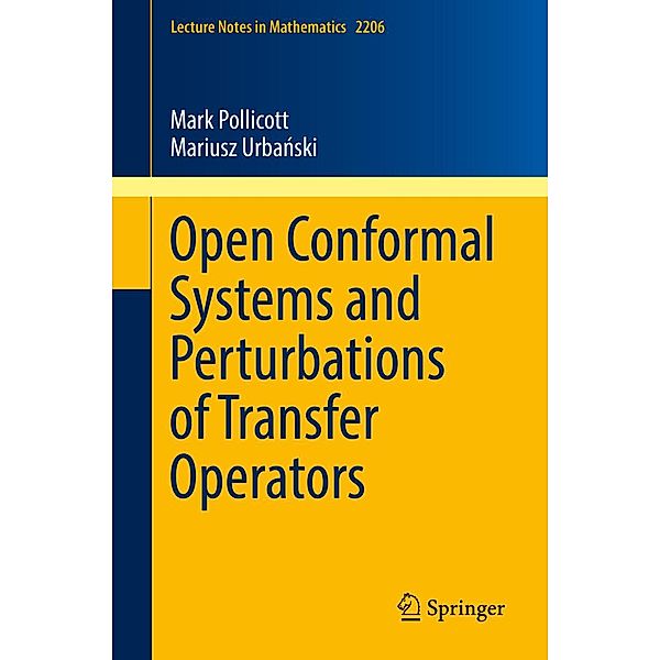 Open Conformal Systems and Perturbations of Transfer Operators / Lecture Notes in Mathematics Bd.2206, Mark Pollicott, Mariusz Urbanski