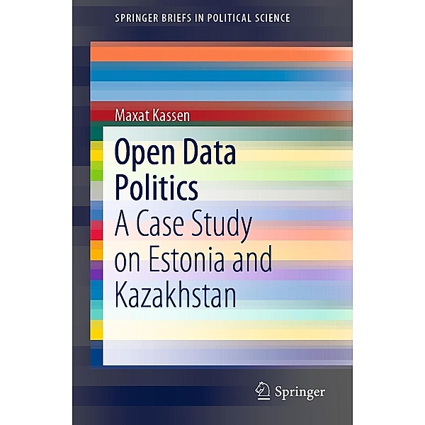 Open Data Politics / SpringerBriefs in Political Science, Maxat Kassen