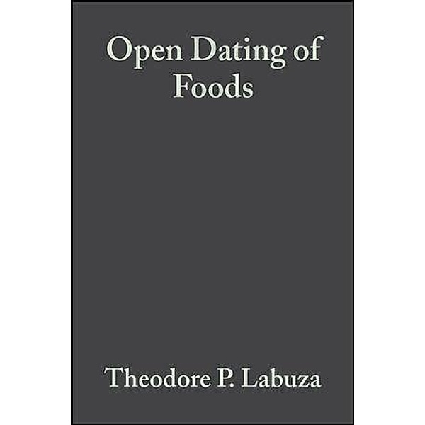 Open Dating of Foods, Theodore P. Labuza, Lynn M. Szybist