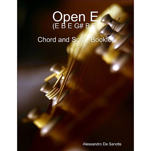 Open E (E B E G# B E) - Chord and Scale Booklet, Alessandro De Sanctis