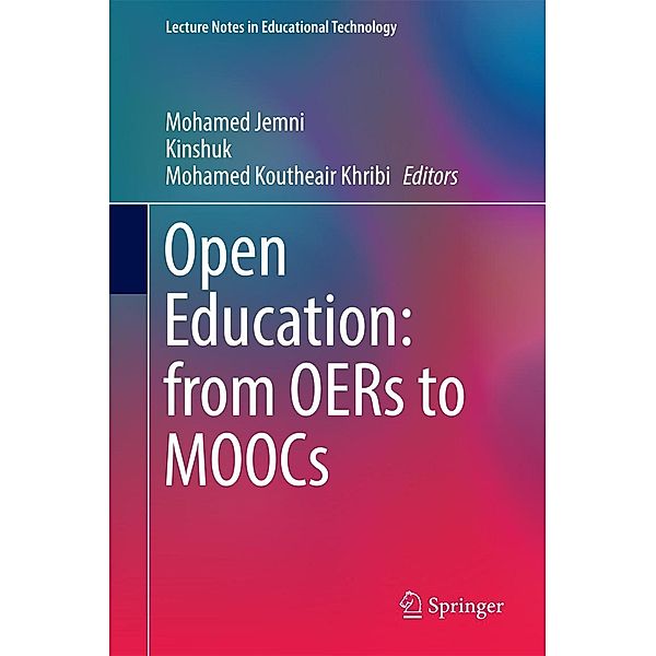 Open Education: from OERs to MOOCs / Lecture Notes in Educational Technology