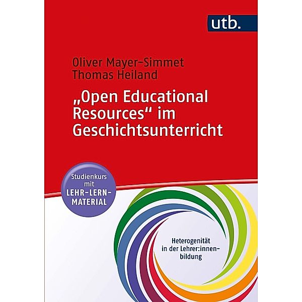 Open Educational Resources im Geschichtsunterricht, Oliver Mayer-Simmet, Thomas Heiland