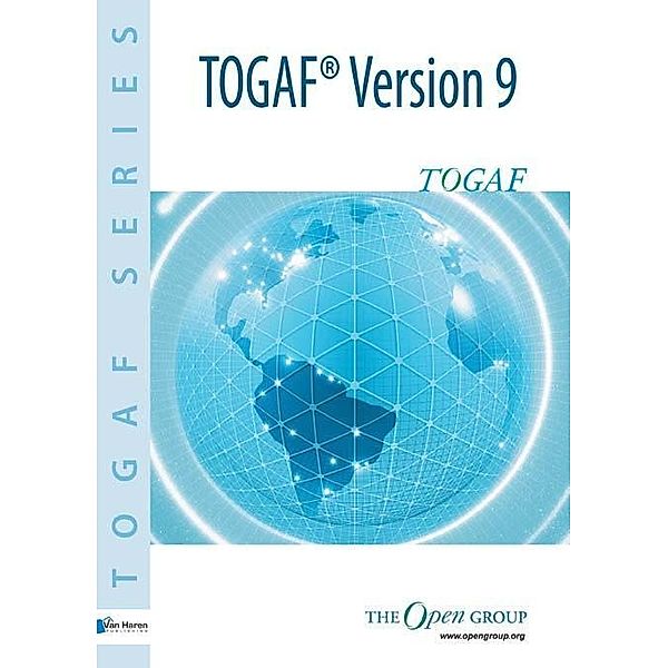 Open Group Architecture Framework TOGAF(TM) Version 9, The Group