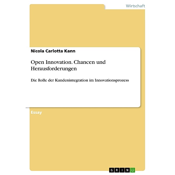 Open Innovation. Chancen und Herausforderungen, Nicola Carlotta Kann