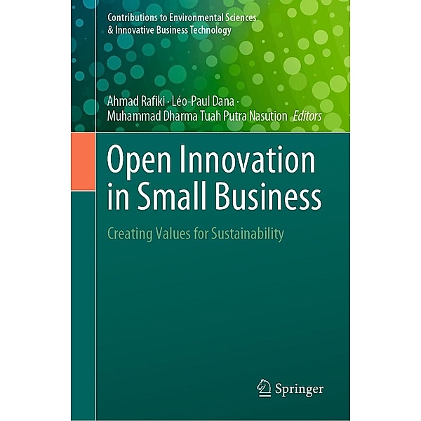 Open Innovation in Small Business / Contributions to Environmental Sciences & Innovative Business Technology