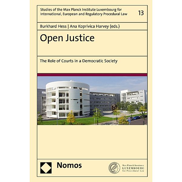 Open Justice / Studies of the Max Planck Institute Luxembourg for International, European and Regulatory Procedural Law Bd.13