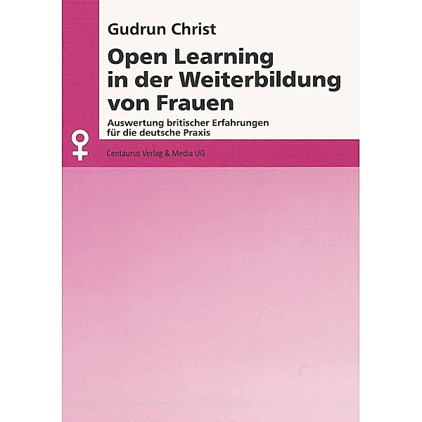 Open Learning in der Weiterbildung von Frauen / Aktuelle Frauen- und Geschlechterforschung, Gudrun Christ