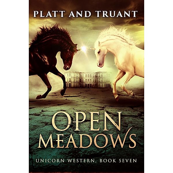 Open Meadows (Unicorn Western, #7) / Unicorn Western, Sean Platt, Johnny B. Truant